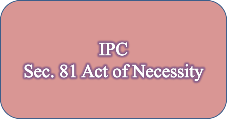 IPC Sec. 81 Act of Necessity